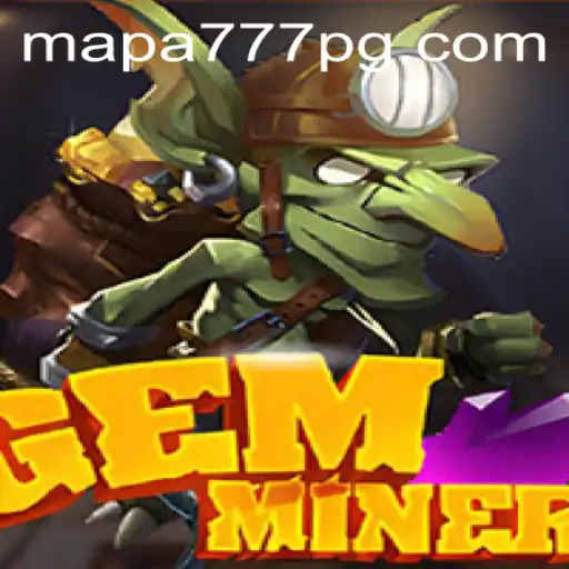 Excavating Adventure in GemMiner: Unearthing Treasures with 'Mapa 777'